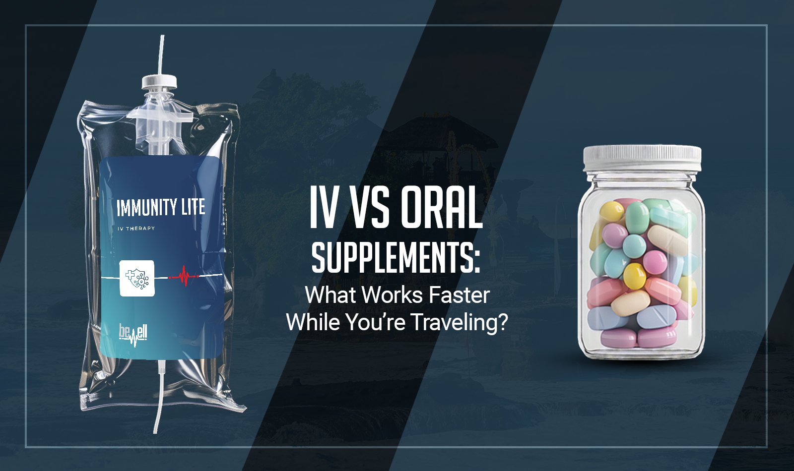 IV vs. Oral Supplements: What Works Faster While You’re Traveling?