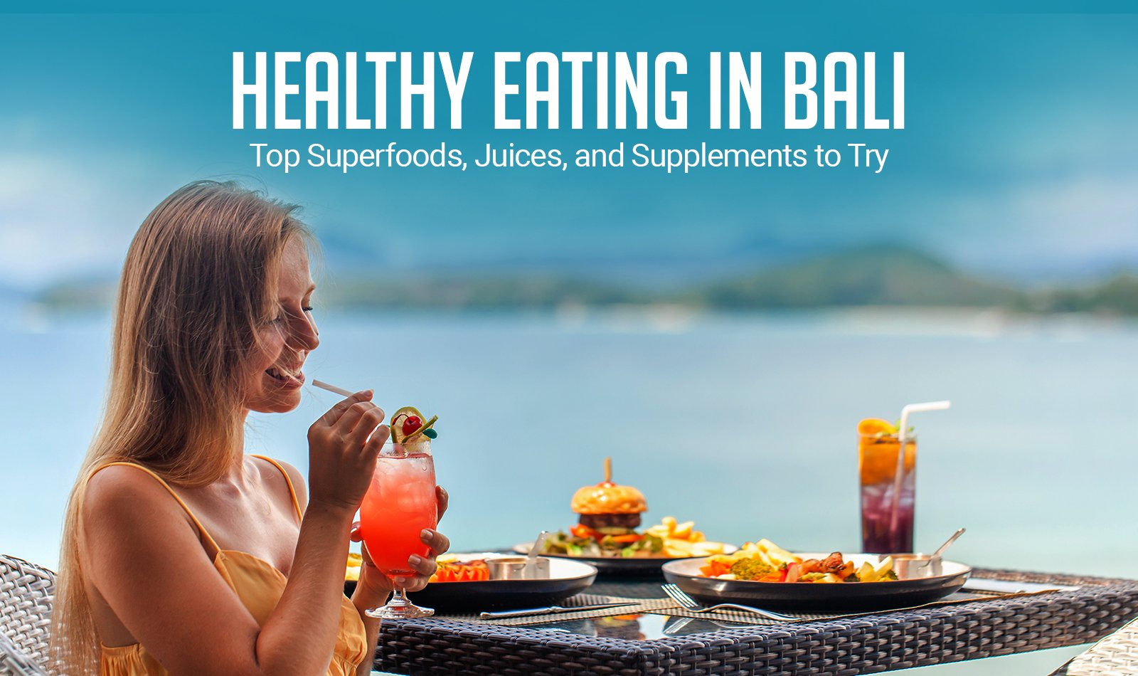 Healthy Food in Bali: The Best Superfoods, Juices, and Supplements for Wellness