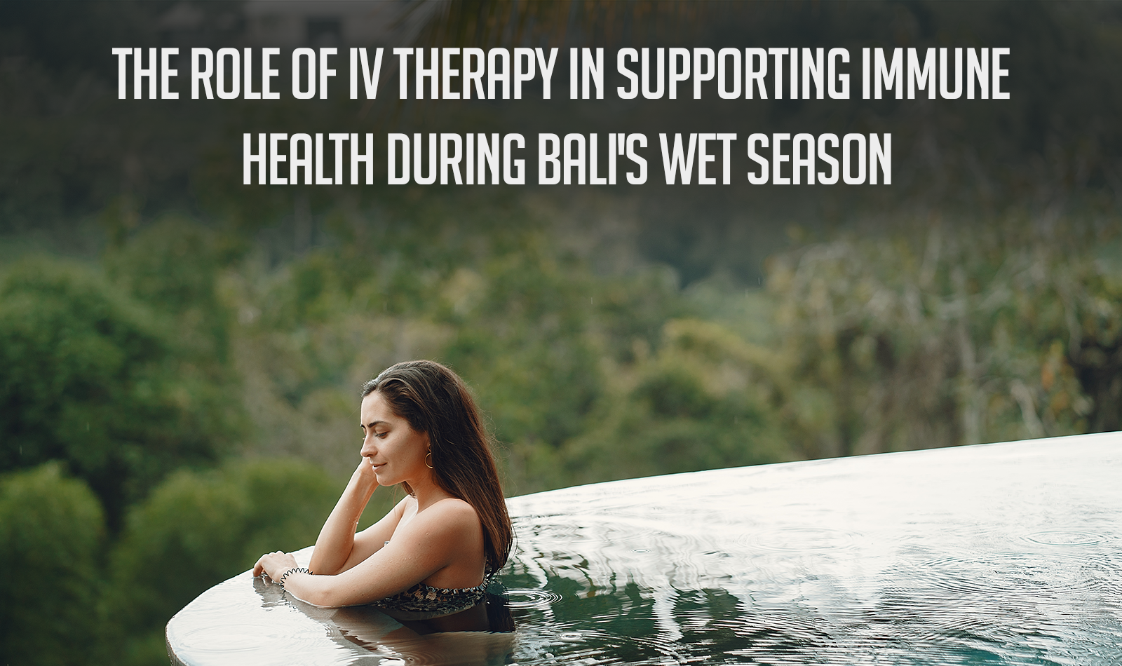 The Role of IV Therapy in Supporting Immune Health During Bali’s Wet Season