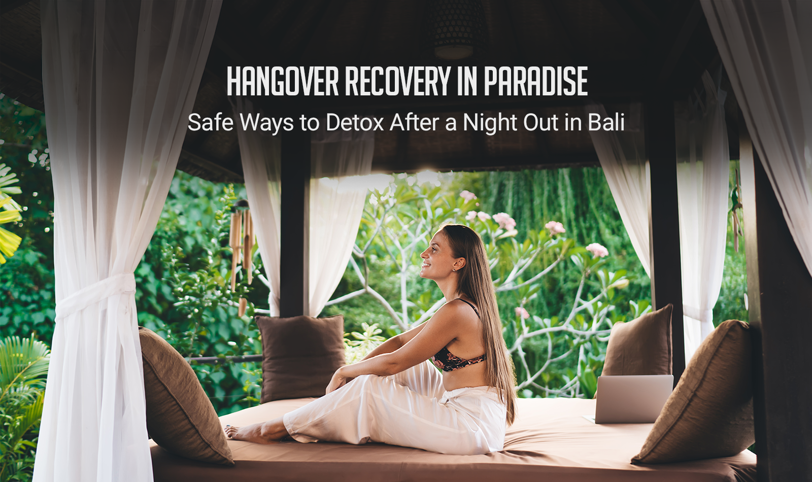 Hangover Recovery in Paradise, Safe Ways to Detox After a Night Out in Bali